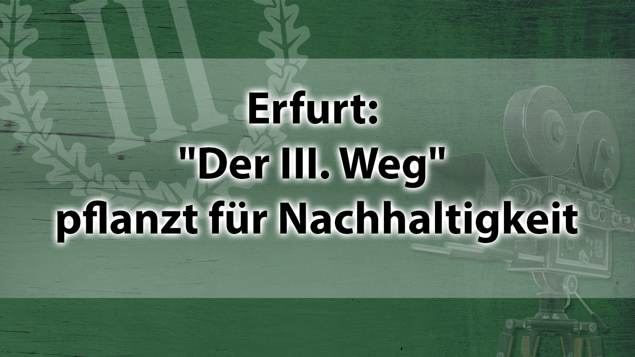Erfurt: "Der III. Weg" pflanzt für Nachhaltigkeit